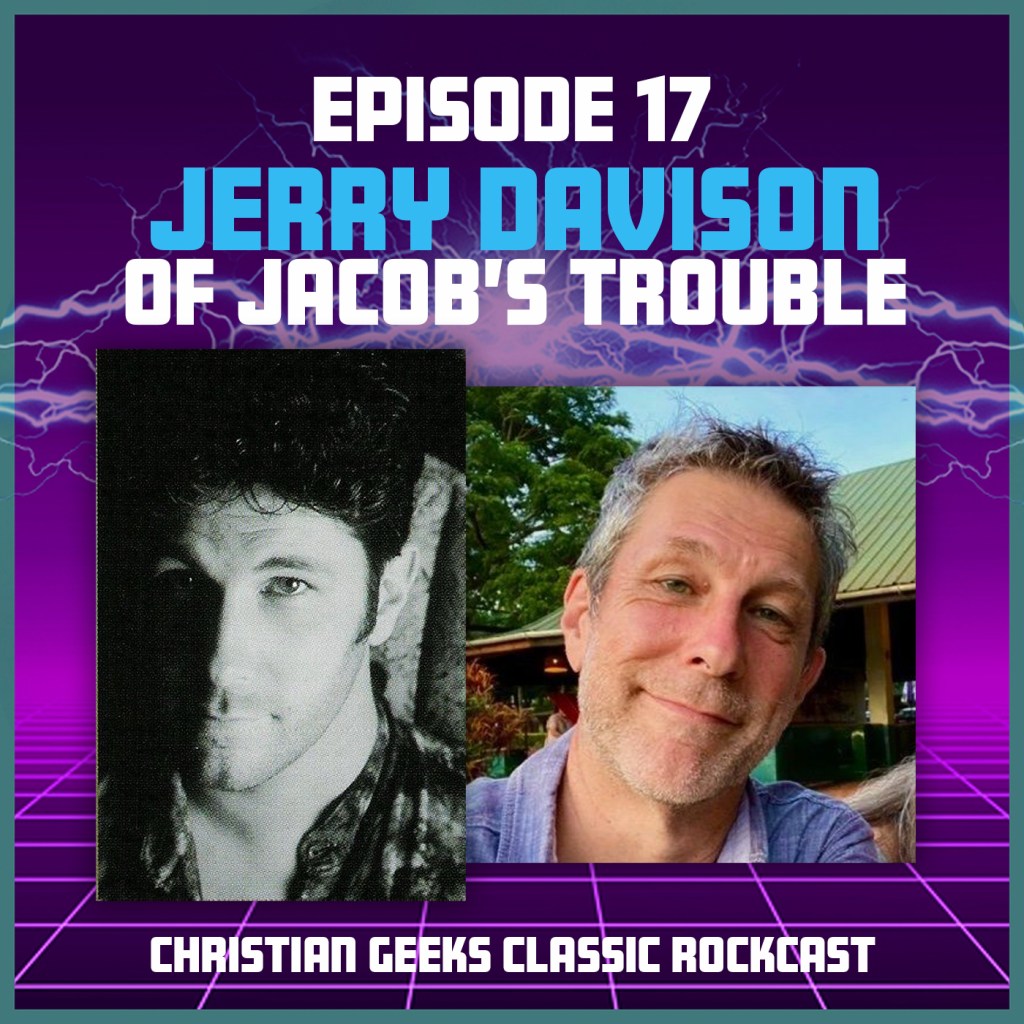 Episode 17: Jerry Davison (Jacob’s Trouble)&nbsp;Interview