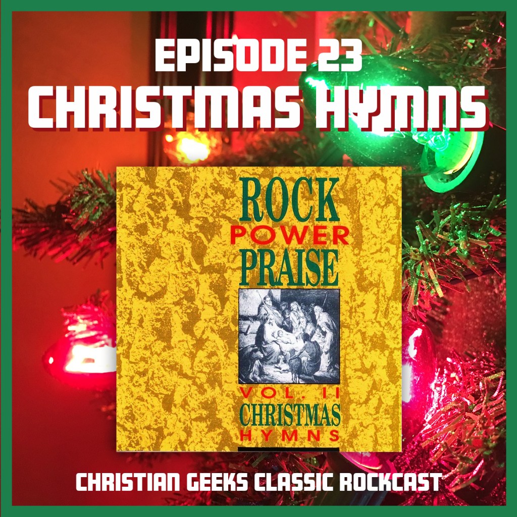 Episode 23: Rock Power Praise 2 “Christmas Hymns”