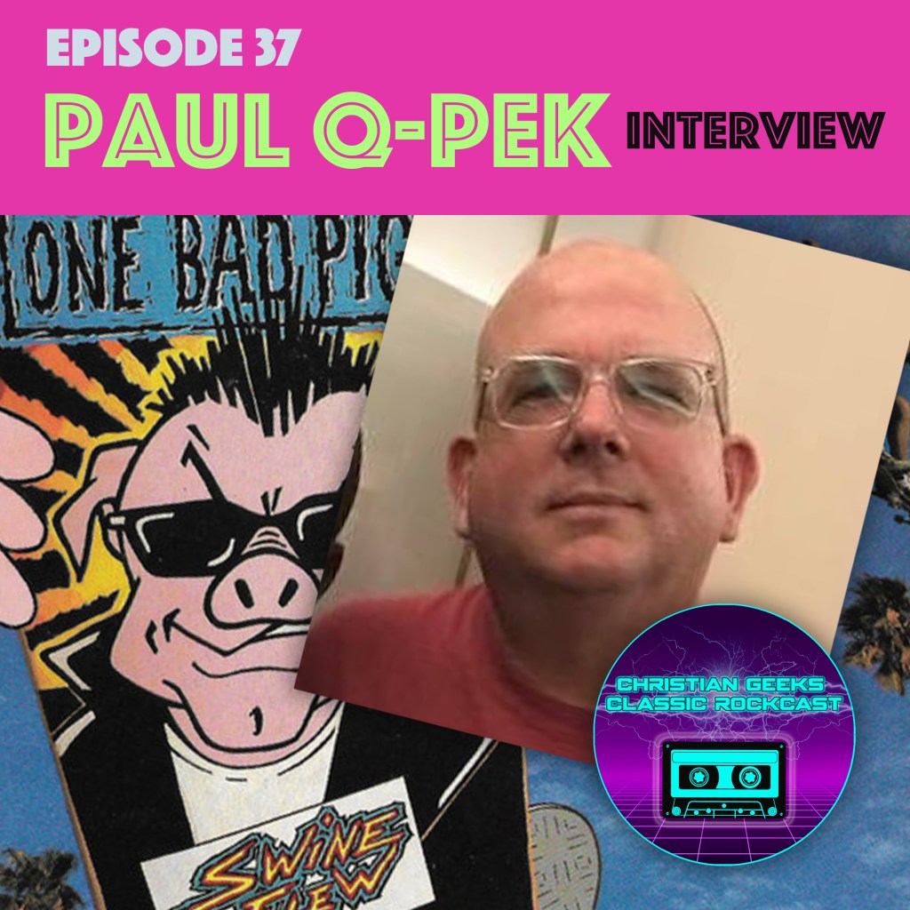 Episode 37: Paul Q-Pek (One Bad Pig)&nbsp;Interview